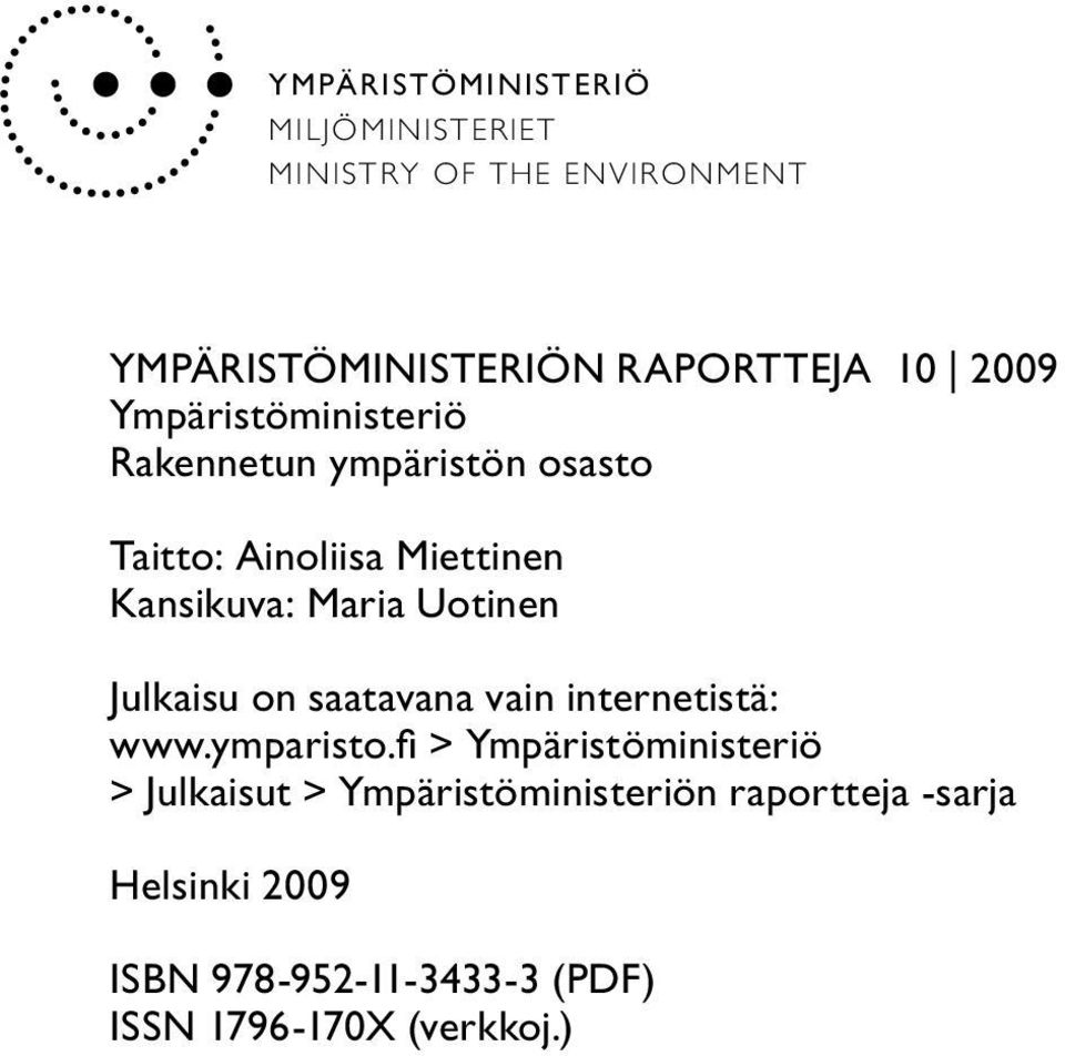 Uotinen Julkaisu on saatavana vain internetistä: www.ymparisto.