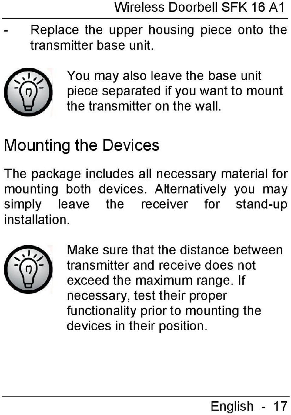 Mounting the Devices The package includes all necessary material for mounting both devices.