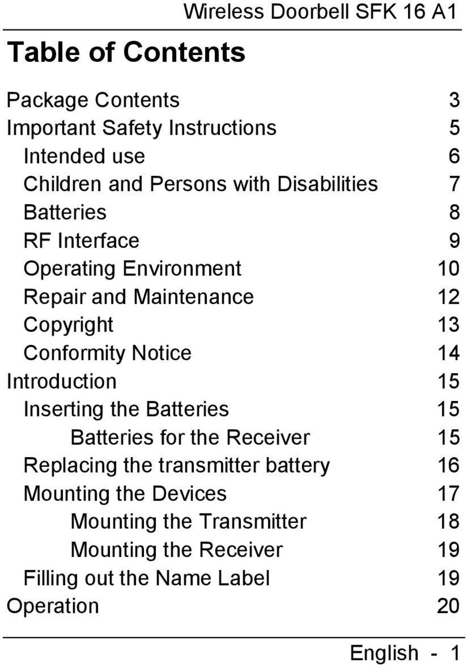 Conformity Notice 14 Introduction 15 Inserting the Batteries 15 Batteries for the Receiver 15 Replacing the transmitter