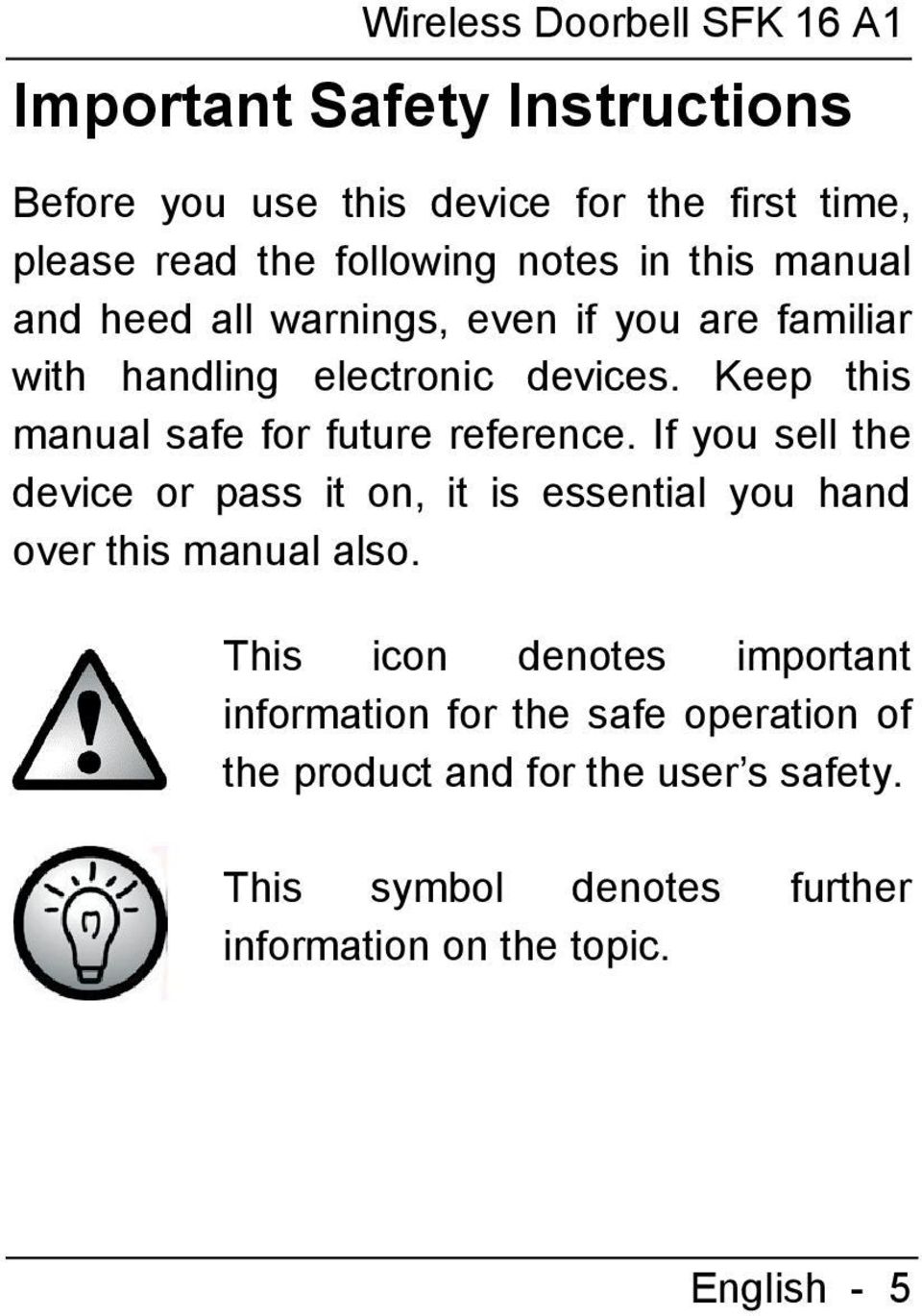 Keep this manual safe for future reference. If you sell the device or pass it on, it is essential you hand over this manual also.