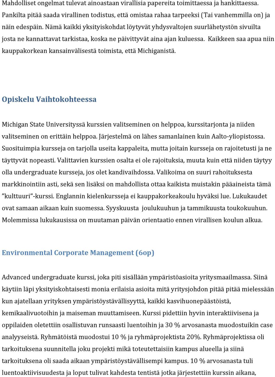 Kaikkeen saa apua niin kauppakorkean kansainvälisestä toimista, että Michiganistä.
