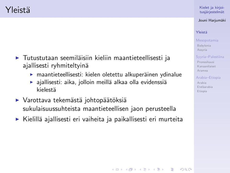 meillä alkaa olla evidenssiä kielestä Varottava tekemästä johtopäätöksiä