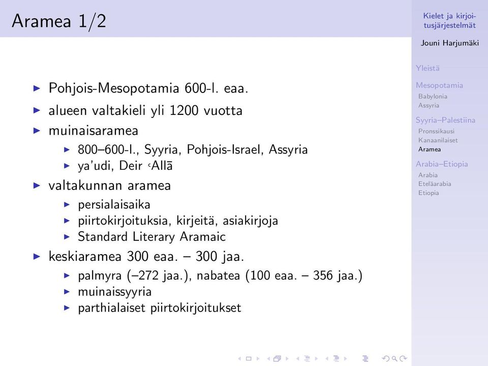 piirtokirjoituksia, kirjeitä, asiakirjoja Standard Literary Aramaic keskiaramea 300 eaa.