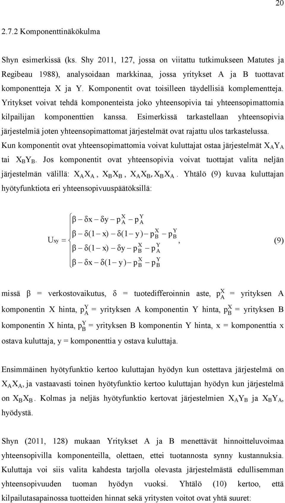 Esimerkissä arkasellaan yheensopivia järjeselmiä joen yheensopimaoma järjeselmä ova rajau ulos arkaselussa. Kun komponeni ova yheensopimaomia voiva kuluaja osaa järjeselmä X Y ai X Y.