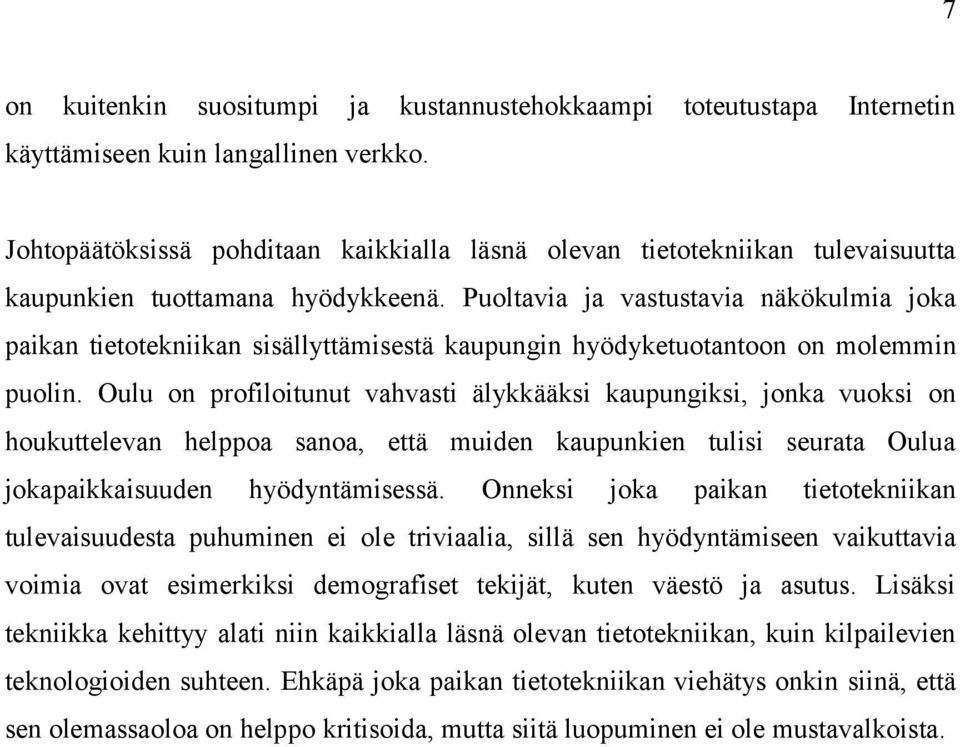 Puolavia ja vasusavia näkökulmia joka paikan ieoekniikan sisällyämisesä kaupungin hyödykeuoanoon on molemmin puolin.