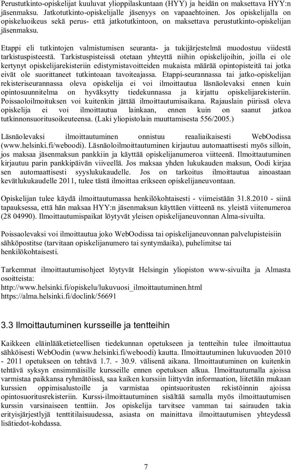 Etappi eli tutkintojen valmistumisen seuranta- ja tukijärjestelmä muodostuu viidestä tarkistuspisteestä.