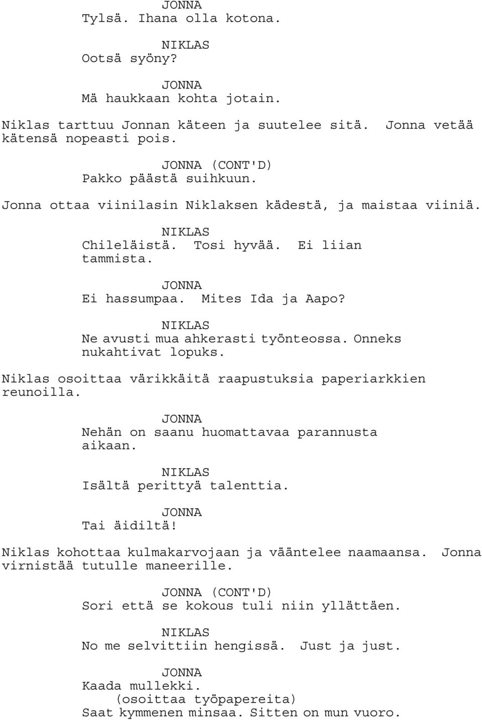 Niklas osoittaa värikkäitä raapustuksia paperiarkkien reunoilla. Nehän on saanu huomattavaa parannusta aikaan. Isältä perittyä talenttia. Tai äidiltä!