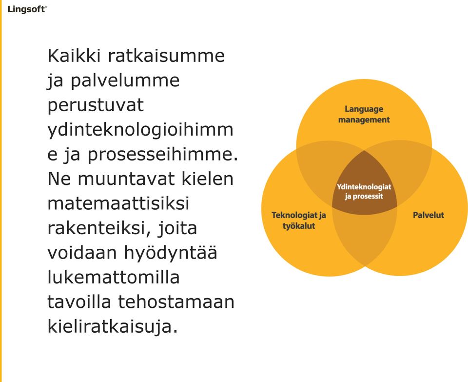 Ne muuntavat kielen matemaattisiksi rakenteiksi,