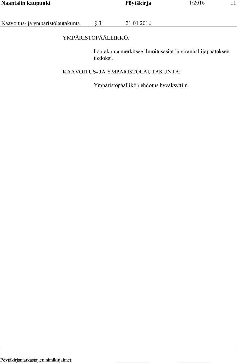 2016 YMPÄRISTÖPÄÄLLIKKÖ: Lautakunta merkitsee ilmoitusasiat ja