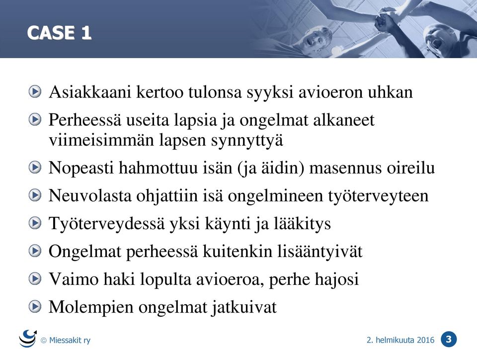 isä ongelmineen työterveyteen Työterveydessä yksi käynti ja lääkitys Ongelmat perheessä kuitenkin