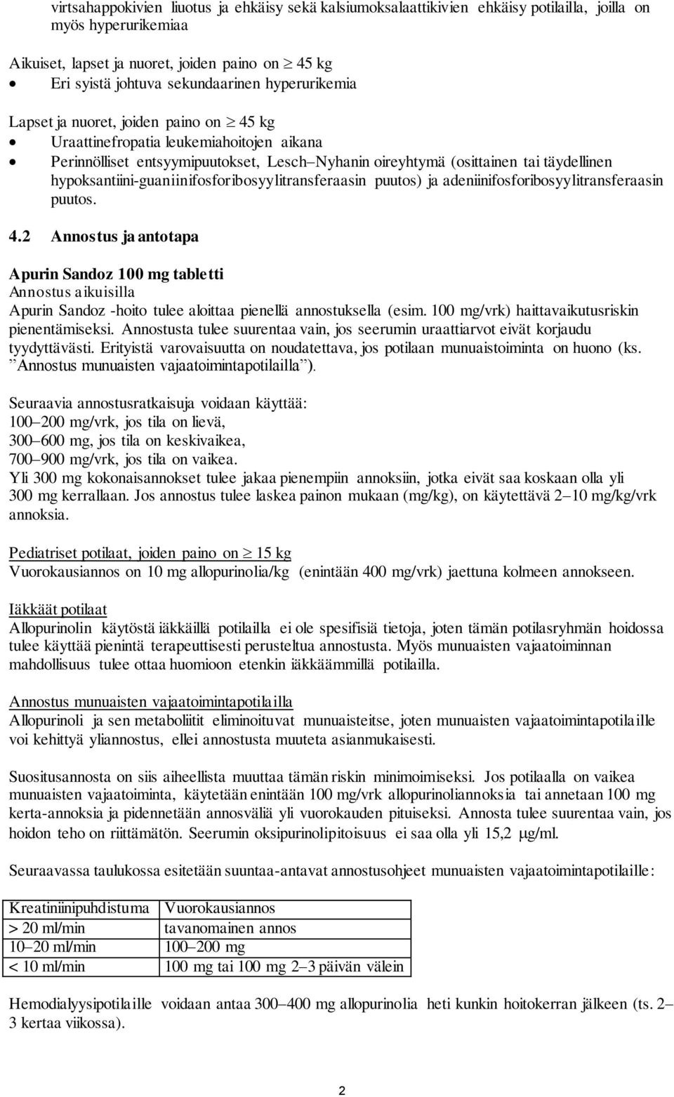 hypoksantiini-guaniinifosforibosyylitransferaasin puutos) ja adeniinifosforibosyylitransferaasin puutos. 4.