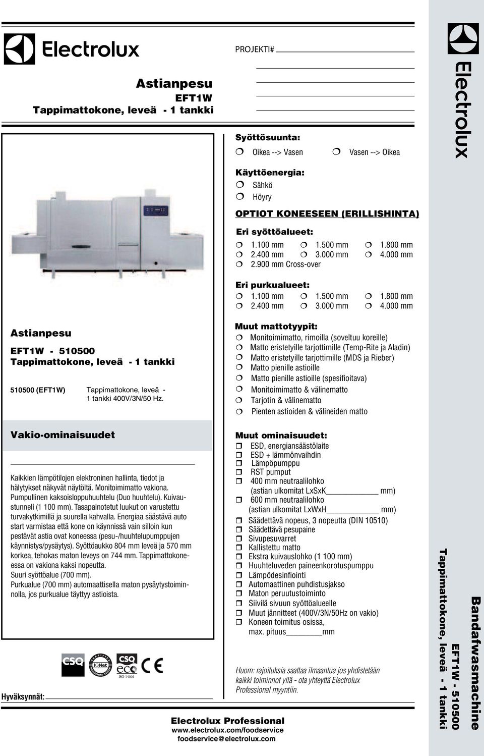 Muut mattotyypit: Monitoimimatto, rimoilla (soveltuu koreille) Matto eristetyille tarjottimille (Temp-Rite ja Aladin) Matto eristetyille tarjottimille (MDS ja Rieber) Matto pienille astioille Matto