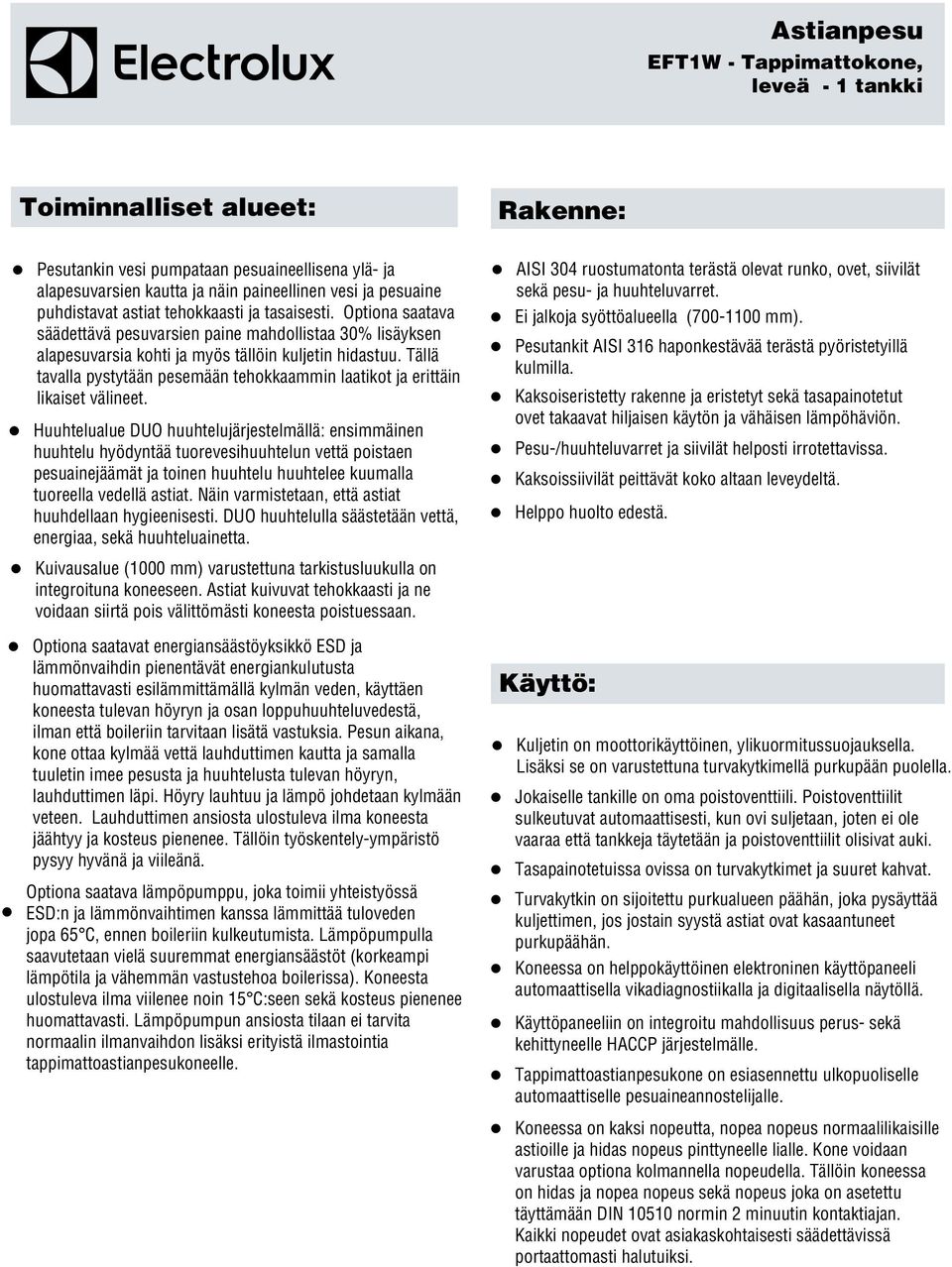 Tällä tavalla pystytään pesemään tehokkaammin laatikot ja erittäin likaiset välineet.