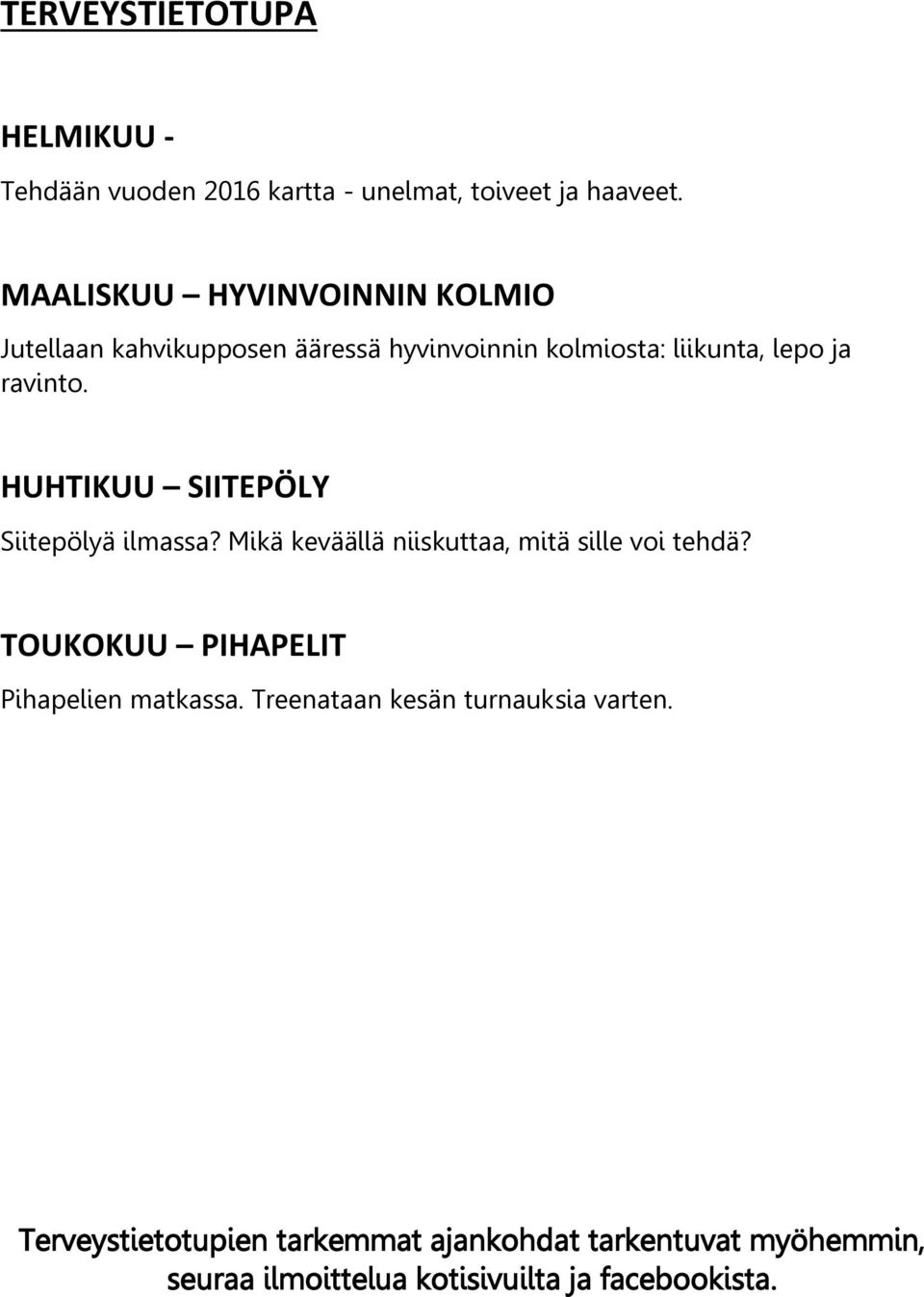 HUHTIKUU SIITEPÖLY Siitepölyä ilmassa? Mikä keväällä niiskuttaa, mitä sille voi tehdä?