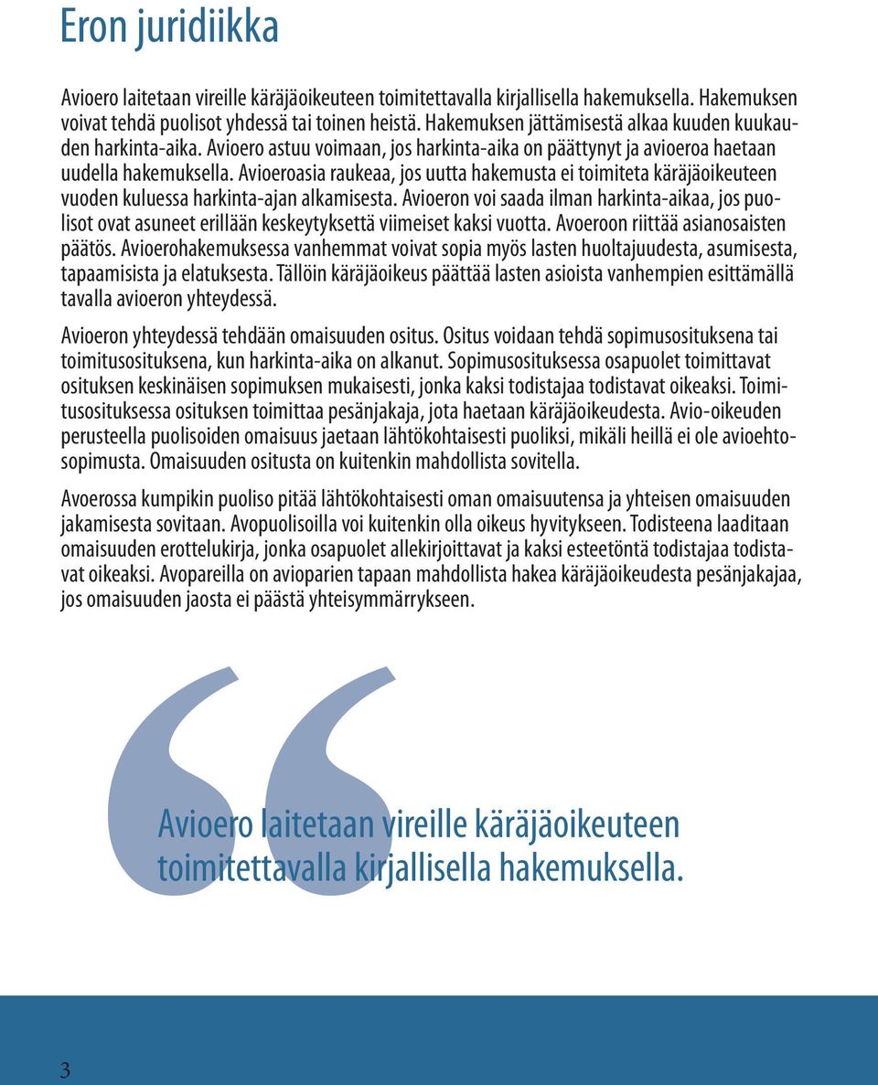 Avioeroasia raukeaa, jos uutta hakemusta ei toimiteta käräjäoikeuteen vuoden kuluessa harkinta-ajan alkamisesta.