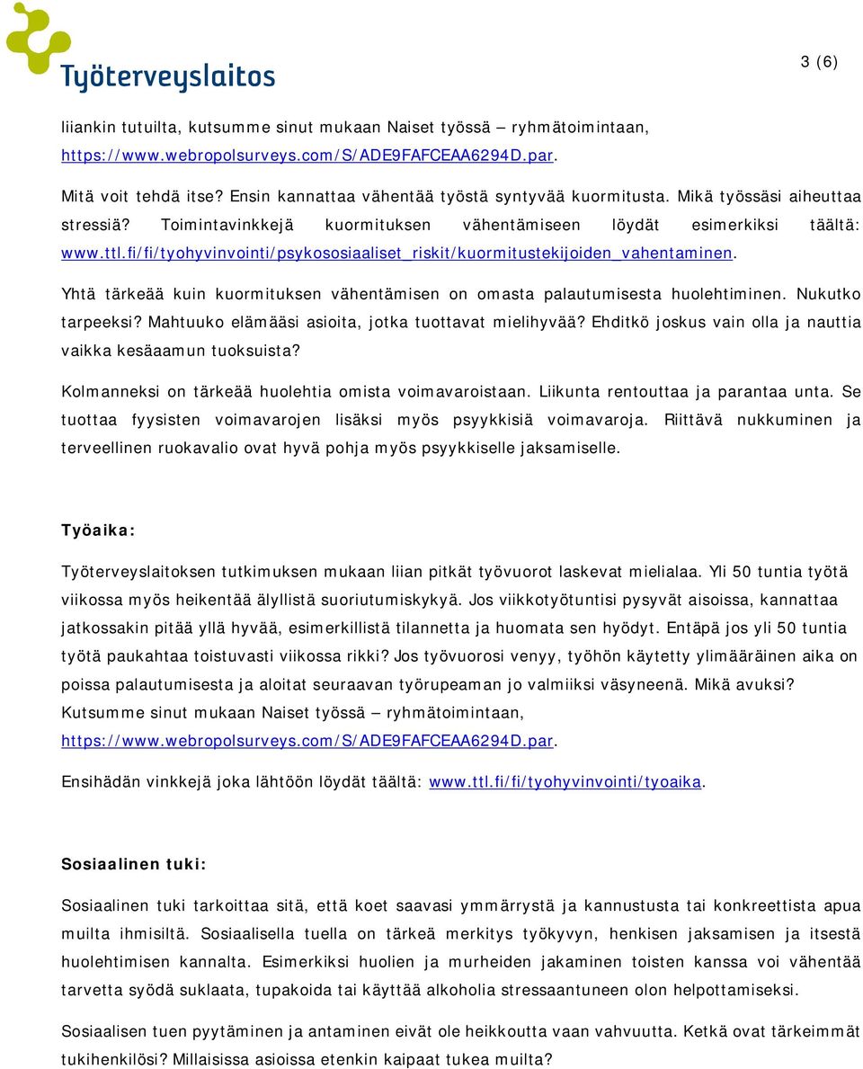 fi/fi/tyohyvinvointi/psykososiaaliset_riskit/kuormitustekijoiden_vahentaminen. Yhtä tärkeää kuin kuormituksen vähentämisen on omasta palautumisesta huolehtiminen. Nukutko tarpeeksi?