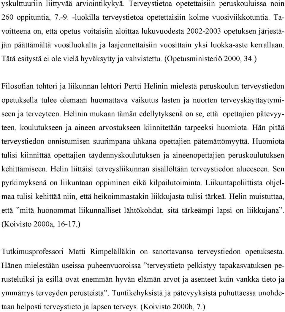 Tätä esitystä ei ole vielä hyväksytty ja vahvistettu. (Opetusministeriö 2000, 34.