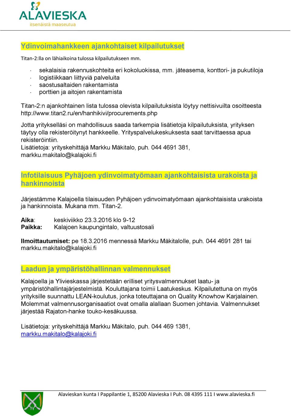 löytyy nettisivuilta osoitteesta http://www.titan2.ru/en/hanhikivi/procurements.