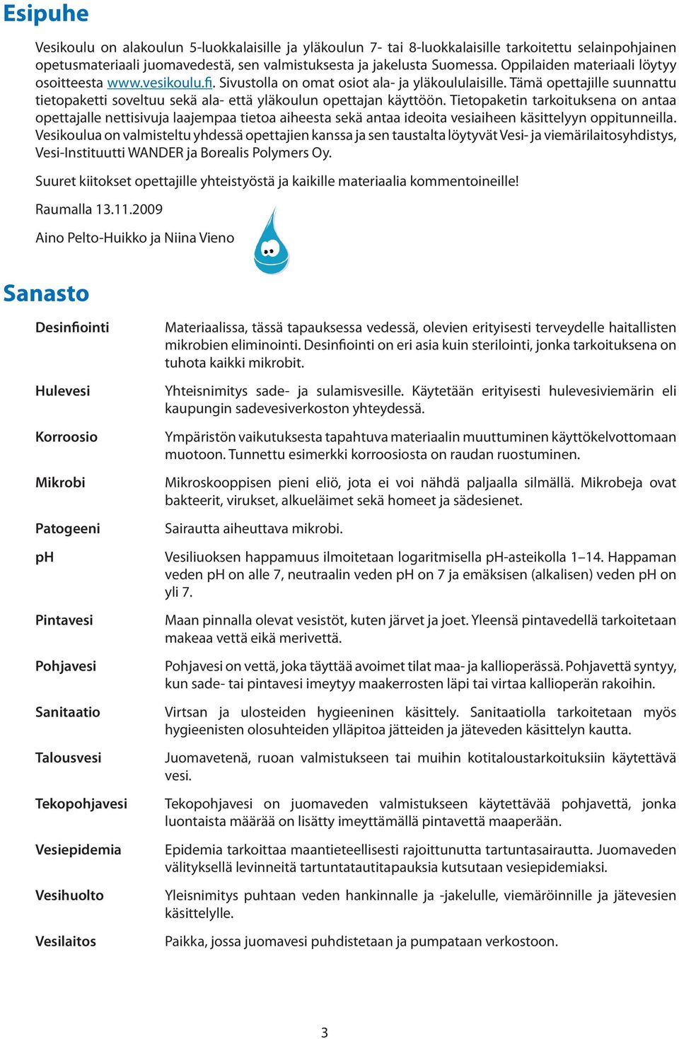 Tämä opettajille suunnattu tietopaketti soveltuu sekä ala- että yläkoulun opettajan käyttöön.