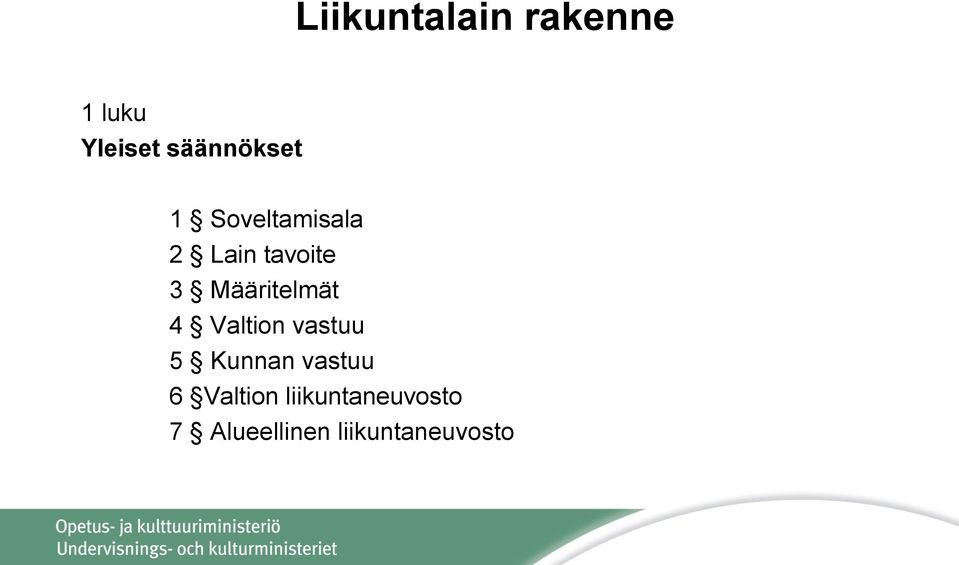 Määritelmät 4 Valtion vastuu 5 Kunnan vastuu