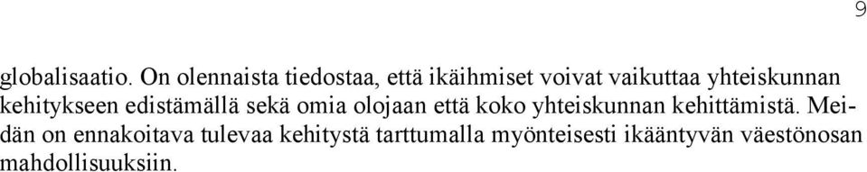 yhteiskunnan kehitykseen edistämällä sekä omia olojaan että koko