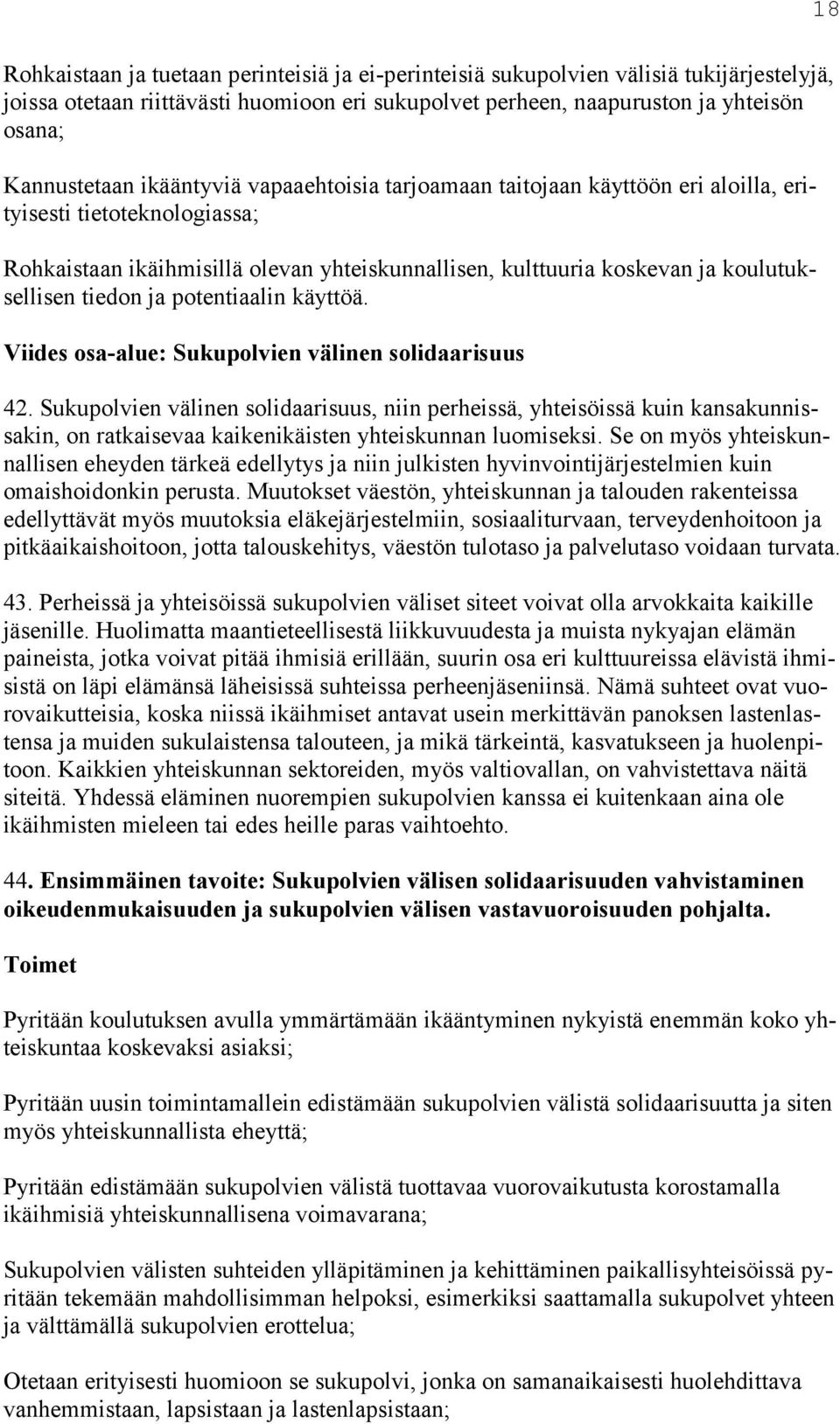 ja potentiaalin käyttöä. Viides osa-alue: Sukupolvien välinen solidaarisuus 42.