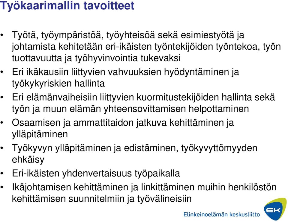 sekä työn ja muun elämän yhteensovittamisen helpottaminen Osaamisen ja ammattitaidon jatkuva kehittäminen ja ylläpitäminen Työkyvyn ylläpitäminen ja edistäminen,