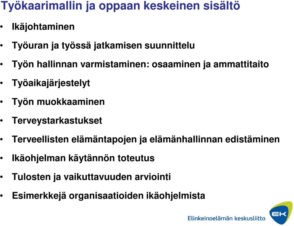 muokkaaminen Terveystarkastukset Terveellisten elämäntapojen ja elämänhallinnan edistäminen