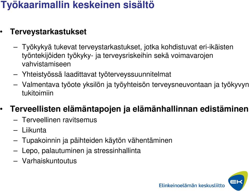 Valmentava työote yksilön ja työyhteisön terveysneuvontaan ja työkyvyn tukitoimiin Terveellisten elämäntapojen ja elämänhallinnan