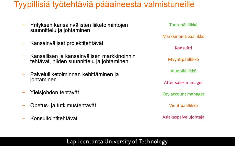 Palveluliiketoiminnan kehittäminen ja johtaminen Yleisjohdon tehtävät Opetus- ja tutkimustehtävät Konsultointitehtävät