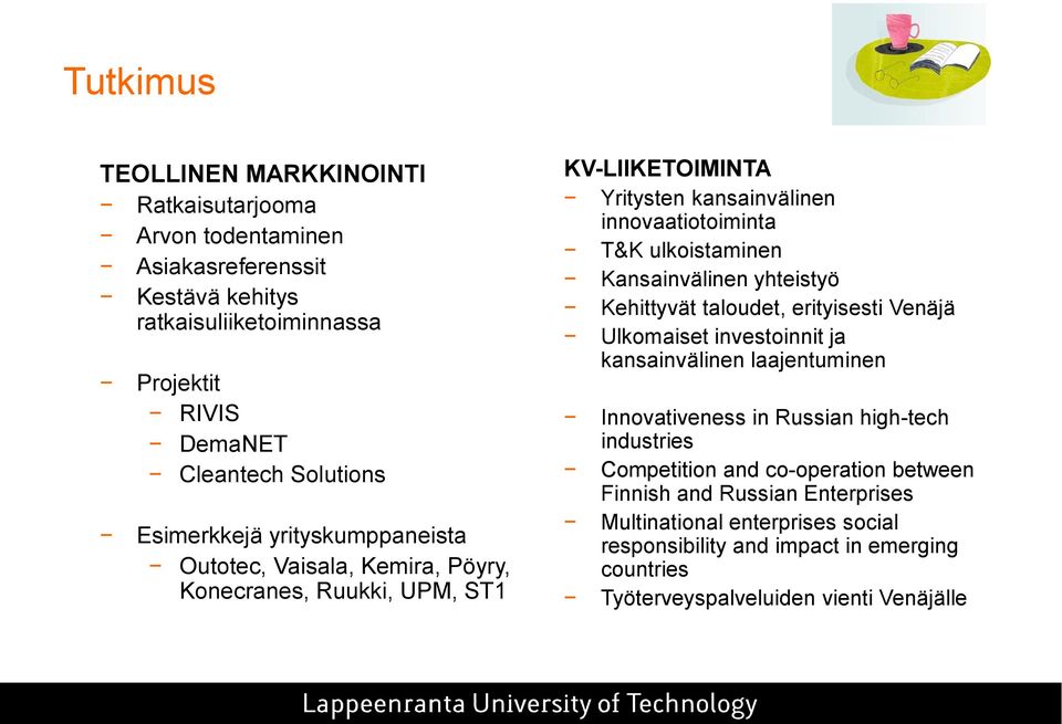 Kansainvälinen yhteistyö Kehittyvät taloudet, erityisesti Venäjä Ulkomaiset investoinnit ja kansainvälinen laajentuminen Innovativeness in Russian high-tech industries