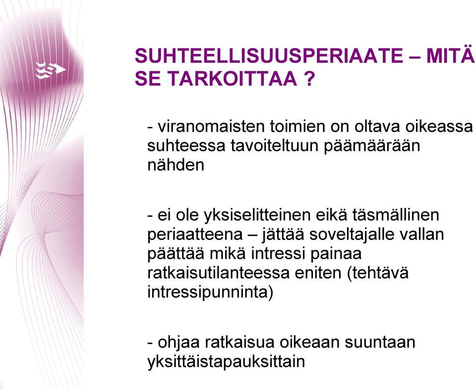 nähden - ei ole yksiselitteinen eikä täsmällinen periaatteena jättää soveltajalle