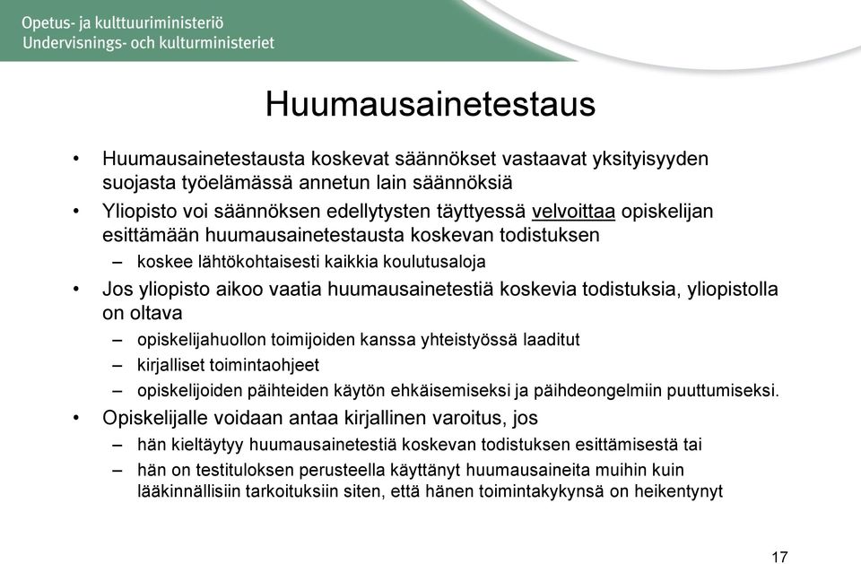 oltava opiskelijahuollon toimijoiden kanssa yhteistyössä laaditut kirjalliset toimintaohjeet opiskelijoiden päihteiden käytön ehkäisemiseksi ja päihdeongelmiin puuttumiseksi.