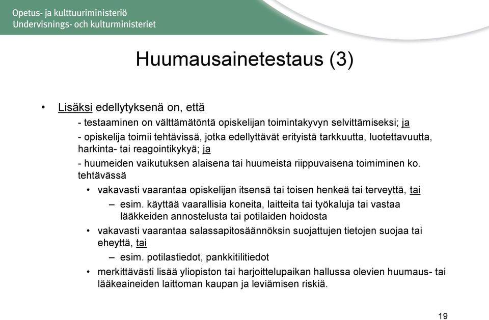 tehtävässä vakavasti vaarantaa opiskelijan itsensä tai toisen henkeä tai terveyttä, tai esim.