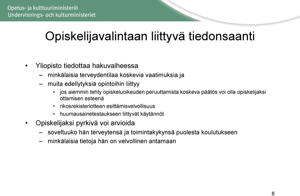 ottamisen esteenä rikosrekisteriotteen esittämisvelvollisuus huumausainetestaukseen liittyvät käytännöt Opiskelijaksi pyrkivä