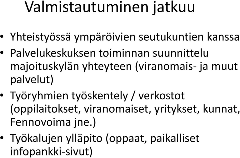 muut palvelut) Työryhmien työskentely / verkostot (oppilaitokset, viranomaiset,