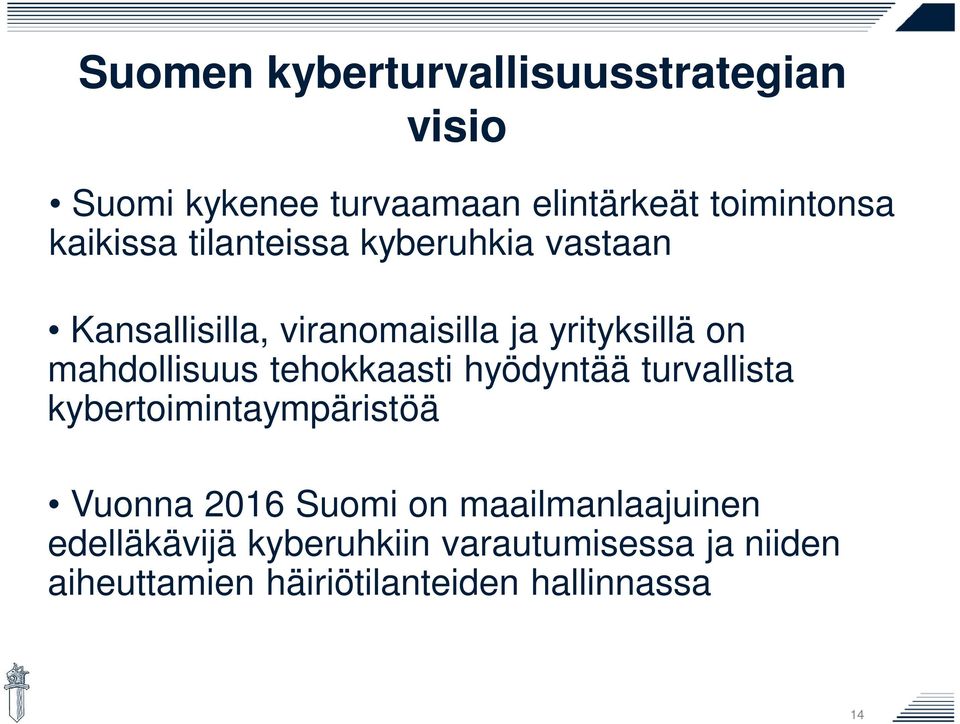 mahdollisuus tehokkaasti hyödyntää turvallista kybertoimintaympäristöä Vuonna 2016 Suomi on