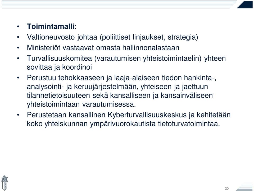 hankinta-, analysointi- ja keruujärjestelmään, yhteiseen ja jaettuun tilannetietoisuuteen sekä kansalliseen ja kansainväliseen