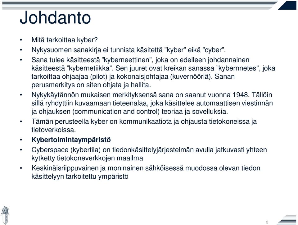 Nykykäytännön mukaisen merkityksensä sana on saanut vuonna 1948.