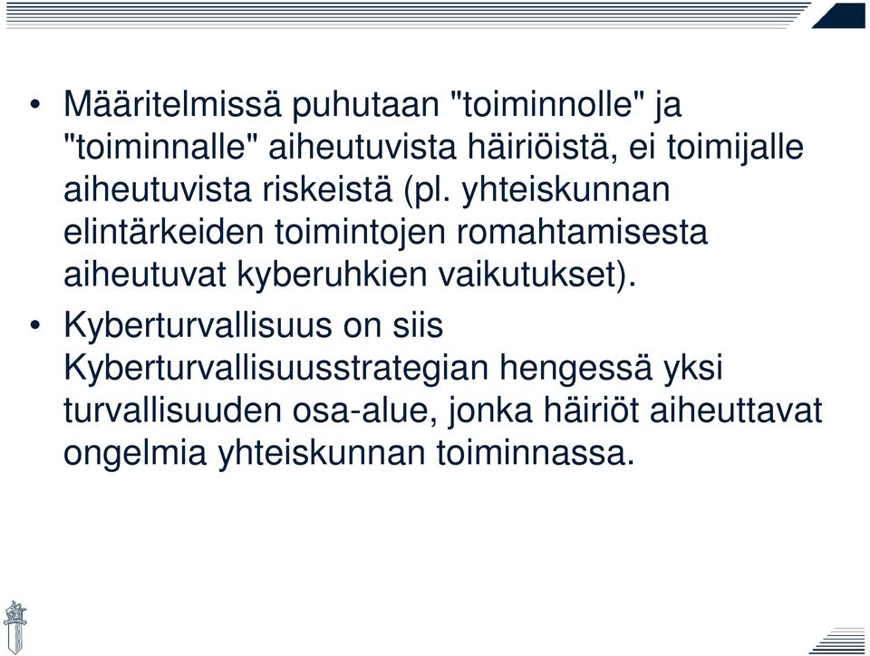 yhteiskunnan elintärkeiden toimintojen romahtamisesta aiheutuvat kyberuhkien vaikutukset).