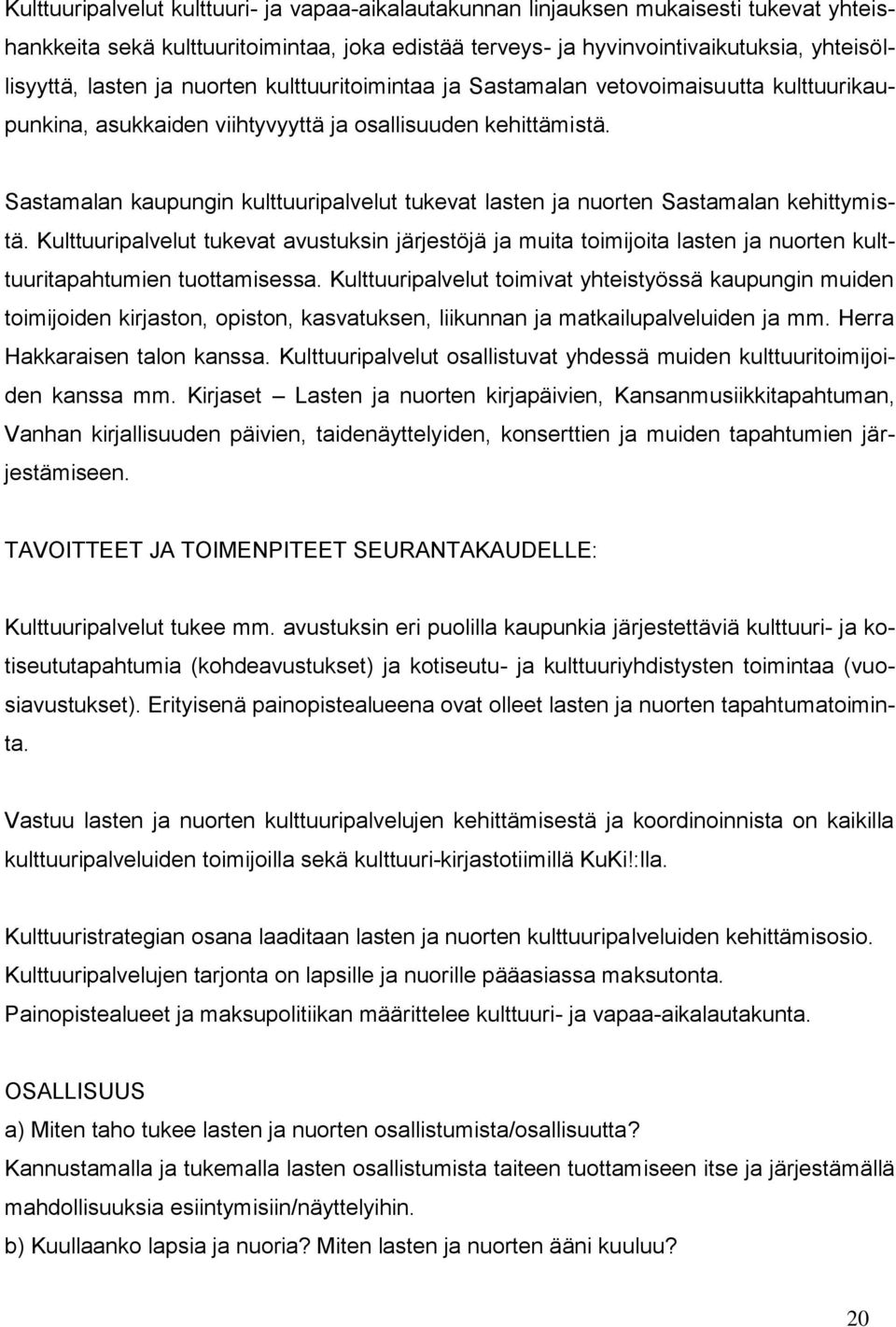 Sastamalan kaupungin kulttuuripalvelut tukevat lasten ja nuorten Sastamalan kehittymistä.