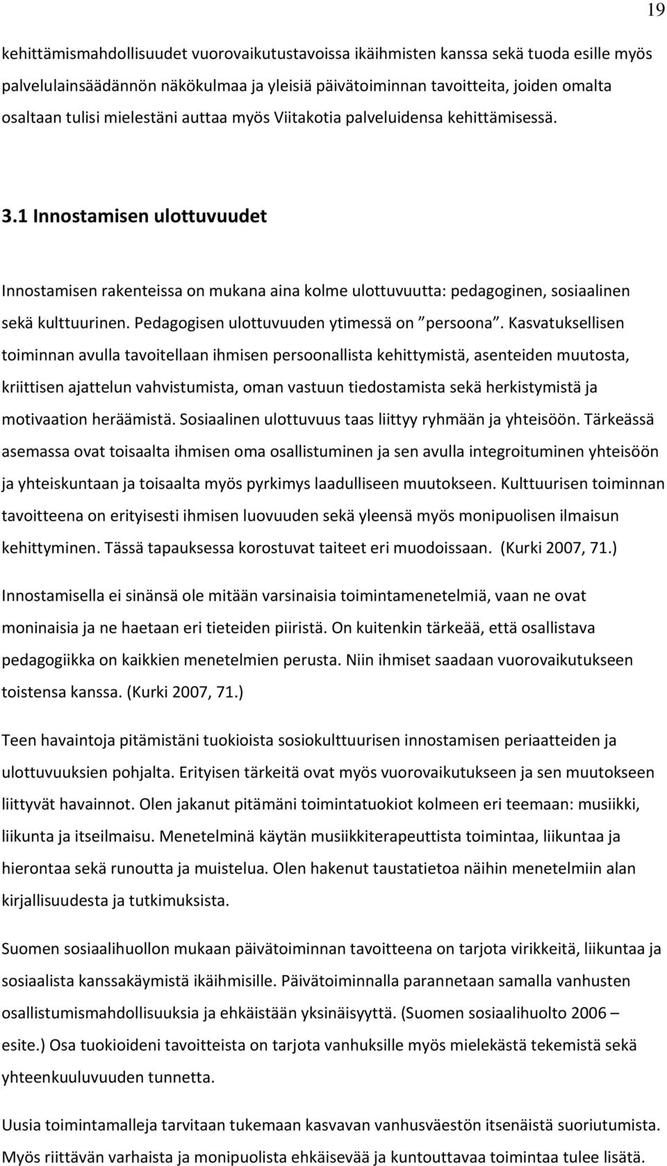 Pedagogisen ulottuvuuden ytimessä on persoona.