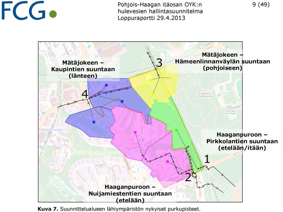 Haaganpuroon Pirkkolantien suuntaan (etelään/itään) Haaganpuroon