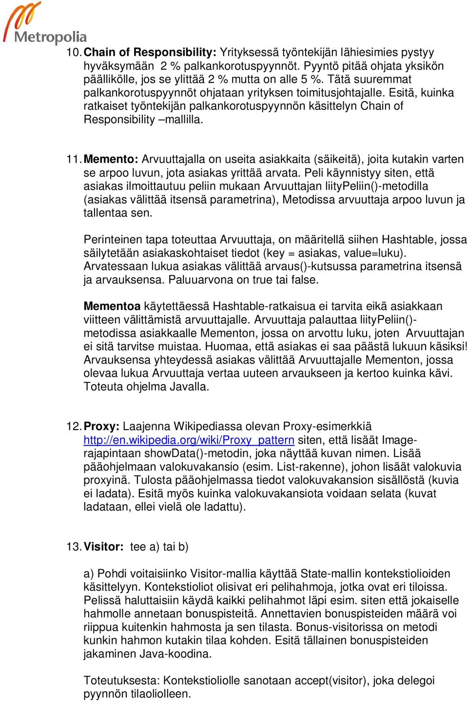 Memento: Arvuuttajalla on useita asiakkaita (säikeitä), joita kutakin varten se arpoo luvun, jota asiakas yrittää arvata.