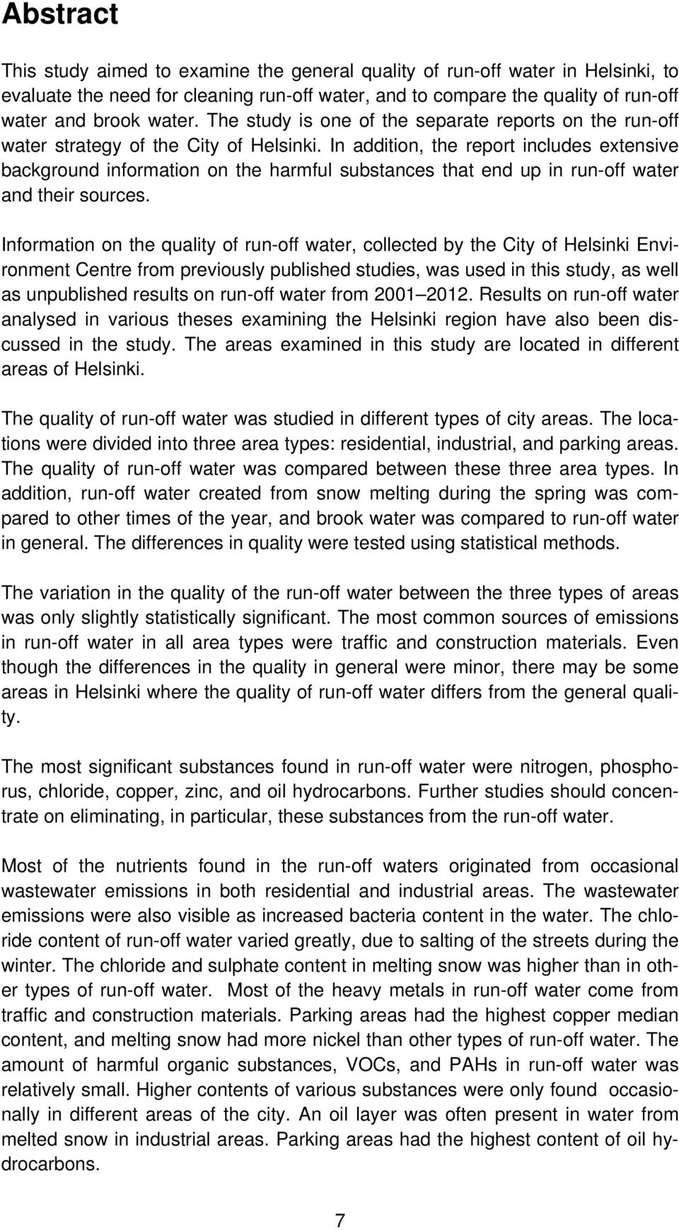 In addition, the report includes extensive background information on the harmful substances that end up in run-off water and their sources.