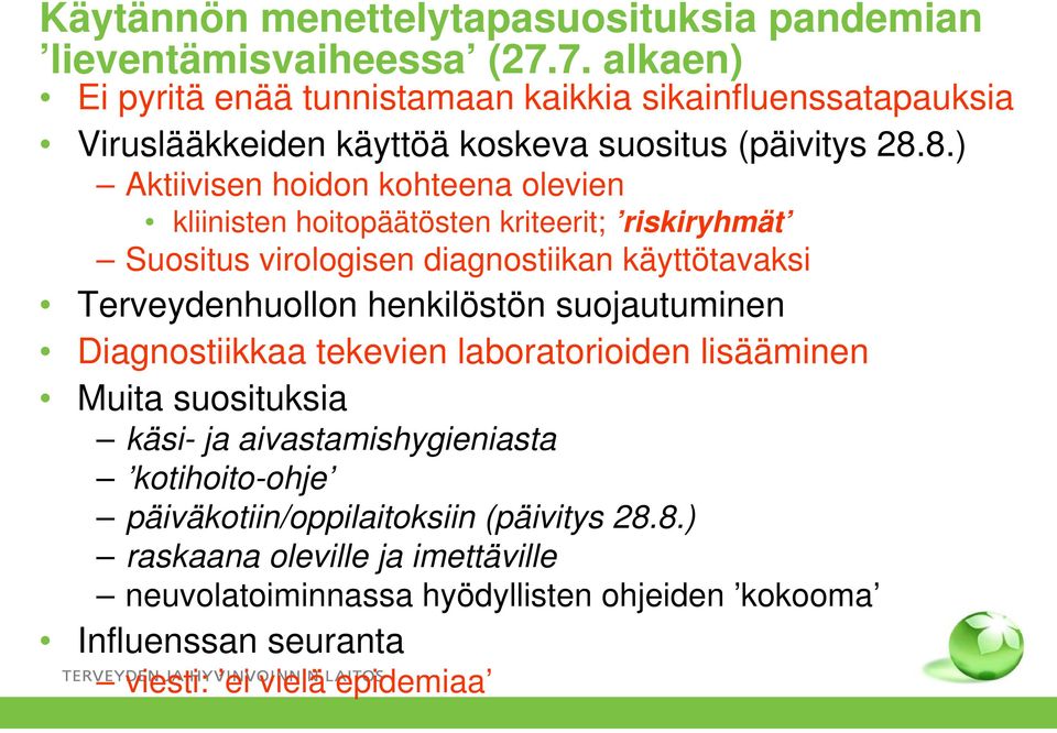 8.) Aktiivisen hoidon kohteena olevien kliinisten hoitopäätösten kriteerit; riskiryhmät Suositus virologisen diagnostiikan käyttötavaksi Terveydenhuollon henkilöstön