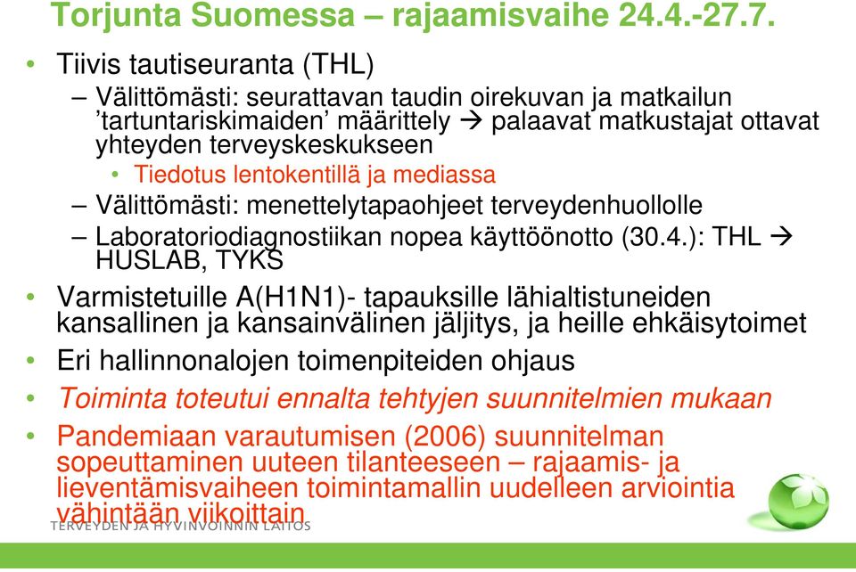 lentokentillä ja mediassa Välittömästi: menettelytapaohjeet terveydenhuollolle Laboratoriodiagnostiikan nopea käyttöönotto (30.4.