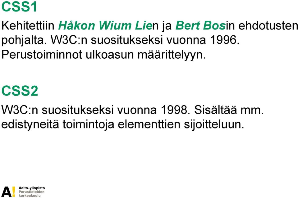 Perustoiminnot ulkoasun määrittelyyn.