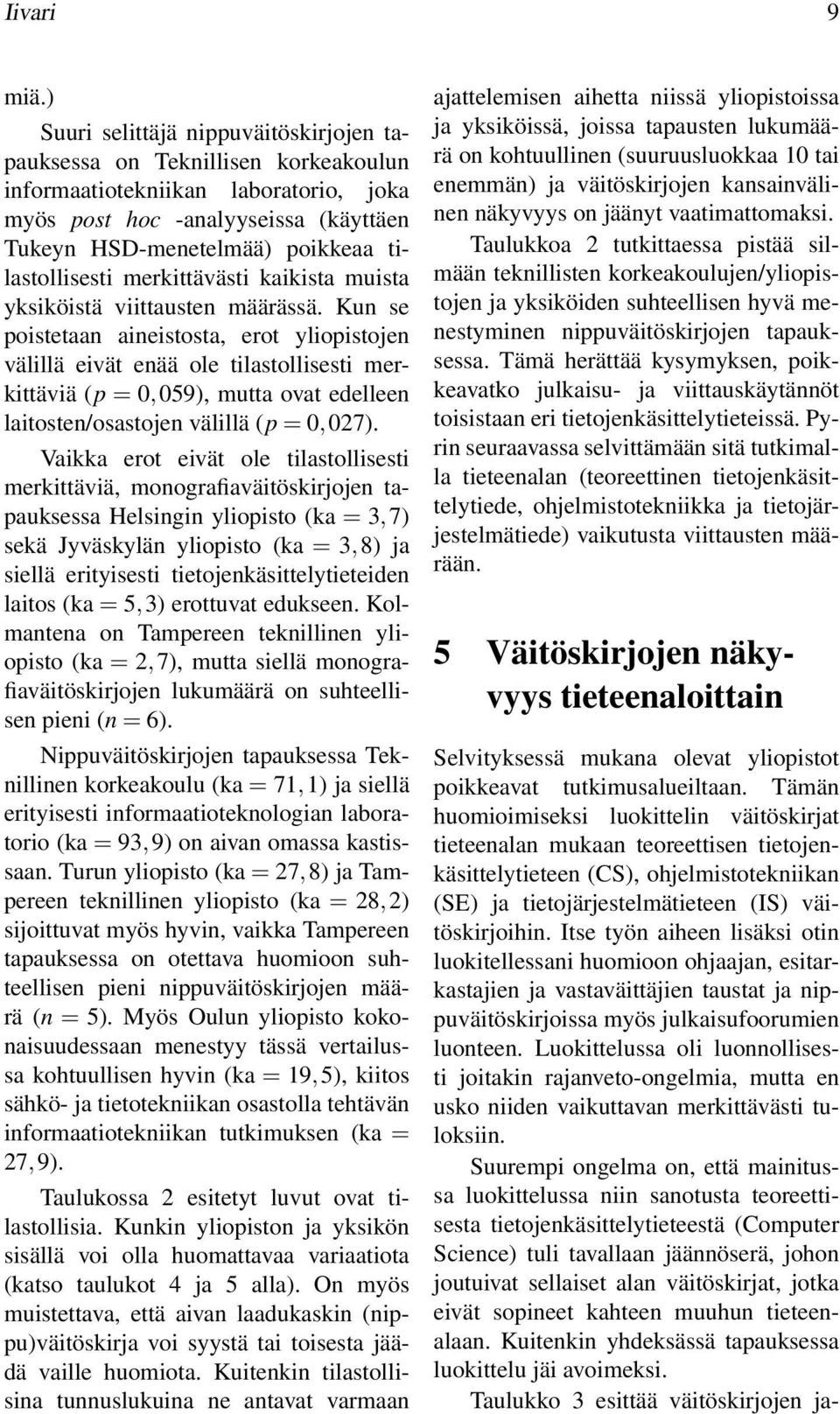 tilastollisesti merkittävästi kaikista muista yksiköistä viittausten määrässä.