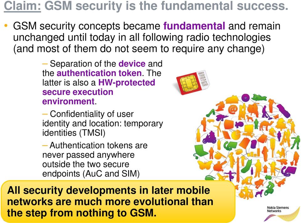 Separation of the device and the authentication token. The latter is also a HW-protected secure execution environment.